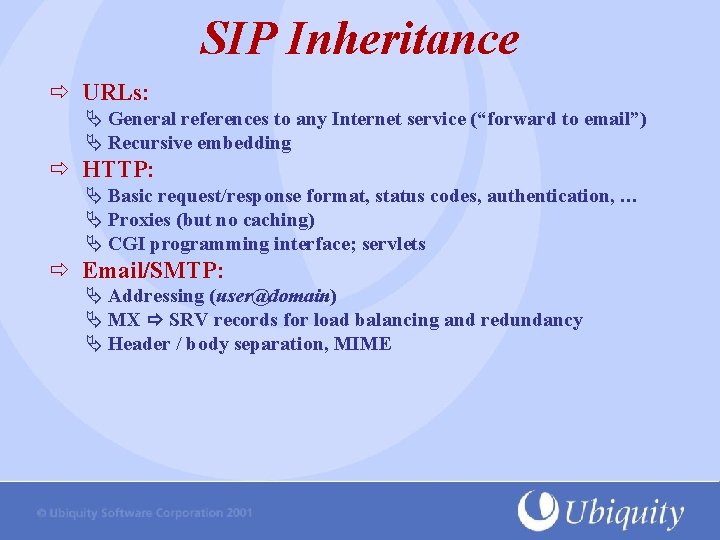 SIP Inheritance URLs: Ä General references to any Internet service (“forward to email”) Ä