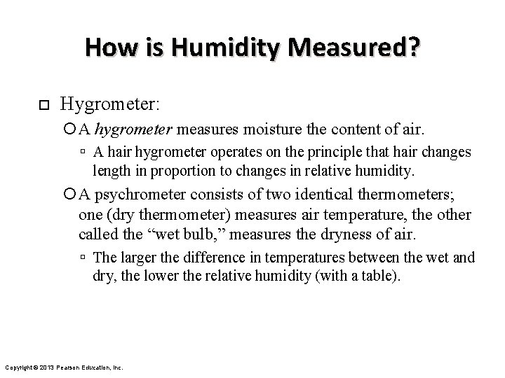 How is Humidity Measured? ¨ Hygrometer: A hygrometer measures moisture the content of air.