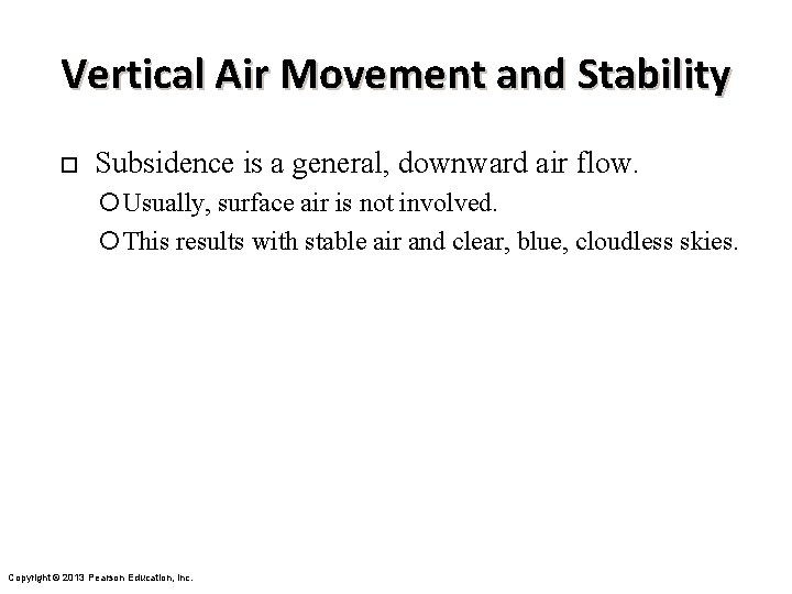 Vertical Air Movement and Stability ¨ Subsidence is a general, downward air flow. Usually,