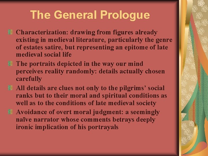 The General Prologue Characterization: drawing from figures already existing in medieval literature, particularly the