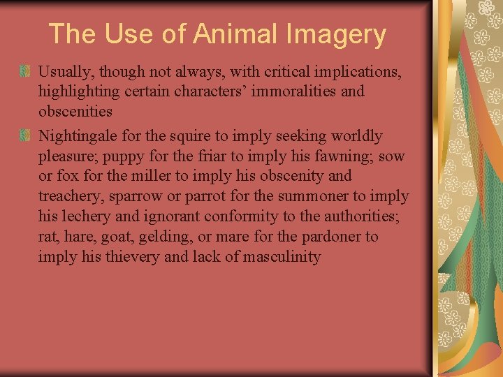 The Use of Animal Imagery Usually, though not always, with critical implications, highlighting certain