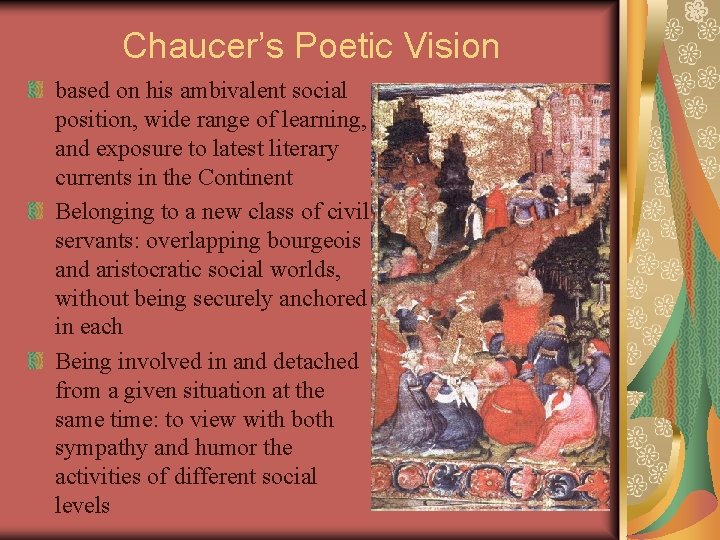 Chaucer’s Poetic Vision based on his ambivalent social position, wide range of learning, and