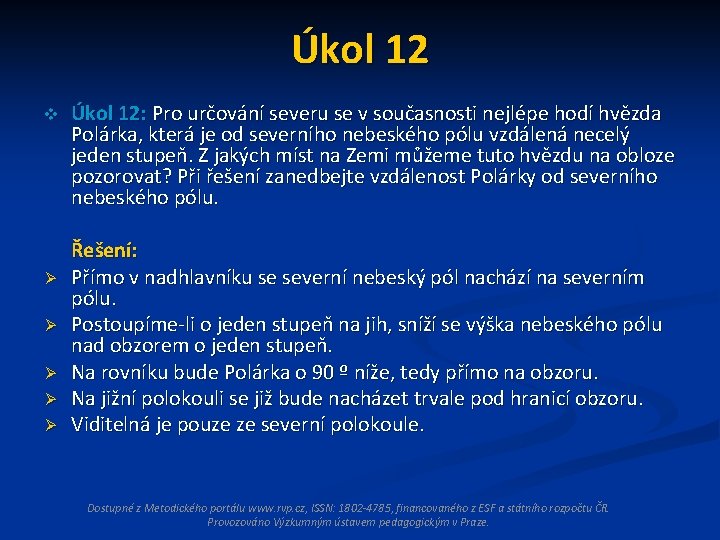 Úkol 12 v Ø Ø Ø Úkol 12: Pro určování severu se v současnosti