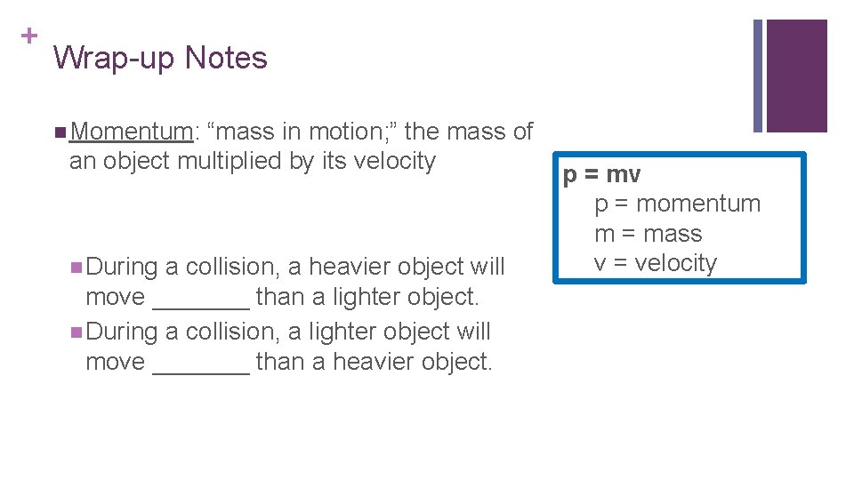 + Wrap-up Notes n Momentum: “mass in motion; ” the mass of an object