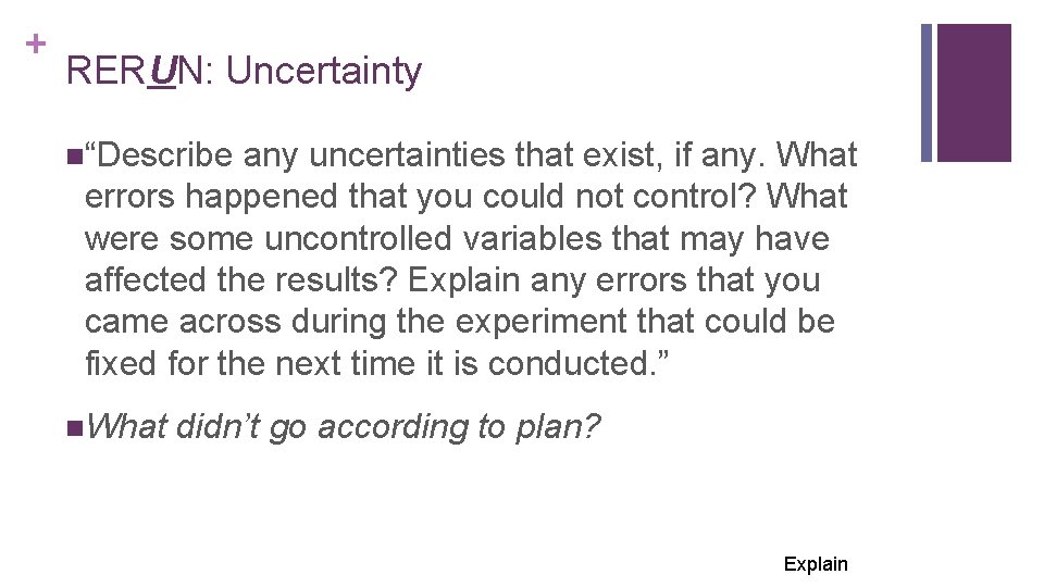 + RERUN: Uncertainty n“Describe any uncertainties that exist, if any. What errors happened that