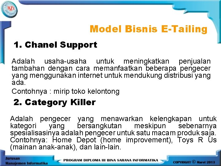 Model Bisnis E-Tailing 1. Chanel Support Adalah usaha-usaha untuk meningkatkan penjualan tambahan dengan cara