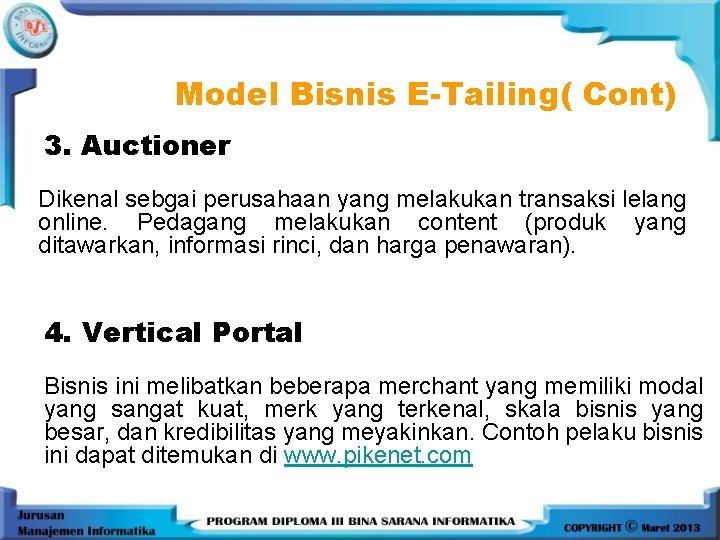 Model Bisnis E-Tailing( Cont) 3. Auctioner Dikenal sebgai perusahaan yang melakukan transaksi lelang online.