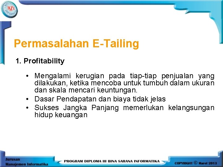 Permasalahan E-Tailing 1. Profitability • Mengalami kerugian pada tiap-tiap penjualan yang dilakukan, ketika mencoba