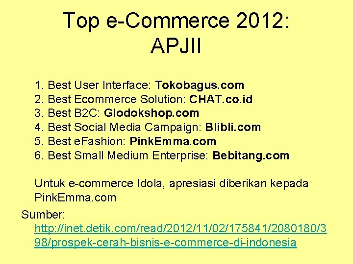 Top e-Commerce 2012: APJII 1. Best User Interface: Tokobagus. com 2. Best Ecommerce Solution: