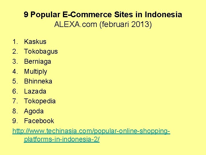 9 Popular E-Commerce Sites in Indonesia ALEXA. com (februari 2013) 1. Kaskus 2. Tokobagus