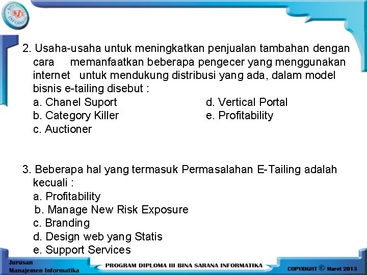 2. Usaha-usaha untuk meningkatkan penjualan tambahan dengan cara memanfaatkan beberapa pengecer yang menggunakan internet