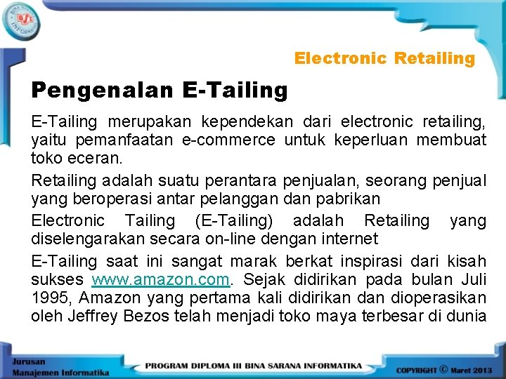 Electronic Retailing Pengenalan E-Tailing merupakan kependekan dari electronic retailing, yaitu pemanfaatan e-commerce untuk keperluan