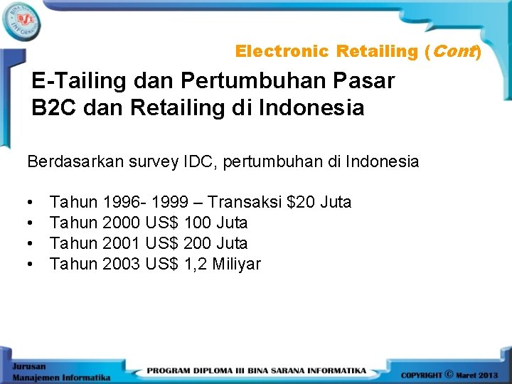 Electronic Retailing (Cont) E-Tailing dan Pertumbuhan Pasar B 2 C dan Retailing di Indonesia