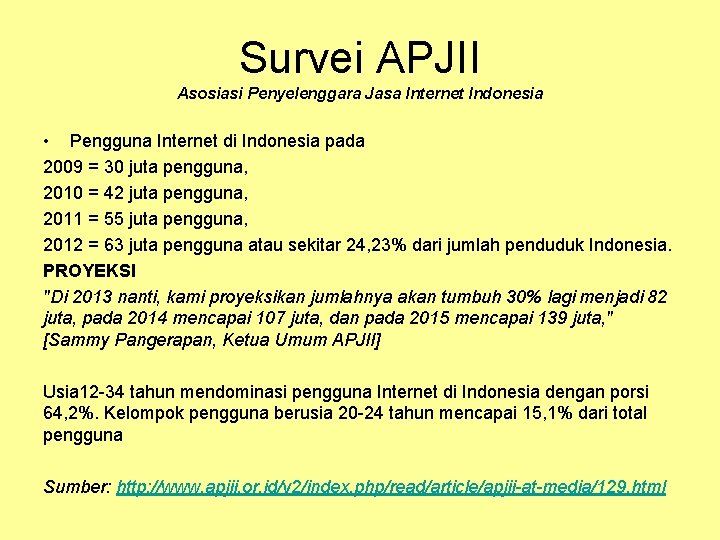 Survei APJII Asosiasi Penyelenggara Jasa Internet Indonesia • Pengguna Internet di Indonesia pada 2009