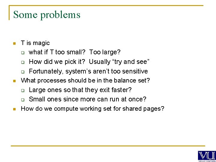 Some problems n T is magic q what if T too small? Too large?