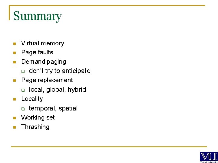 Summary n n n n Virtual memory Page faults Demand paging q don’t try