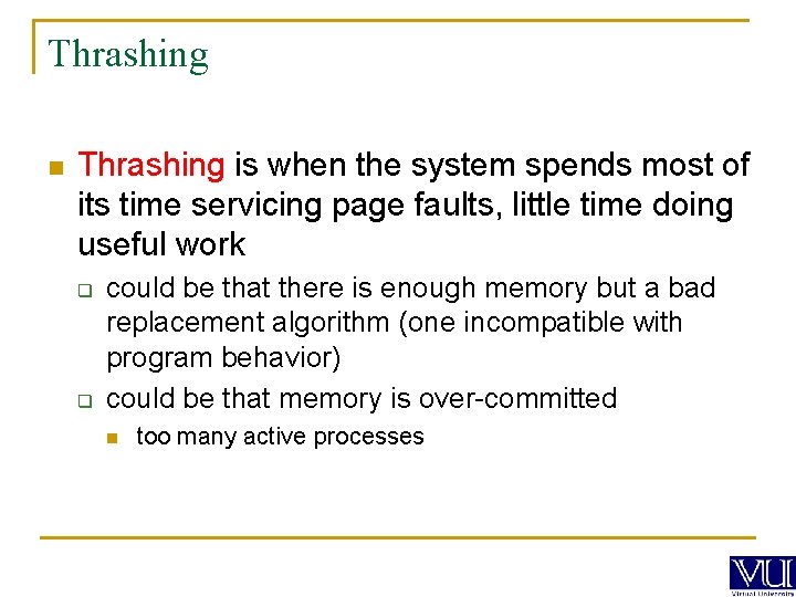 Thrashing n Thrashing is when the system spends most of its time servicing page