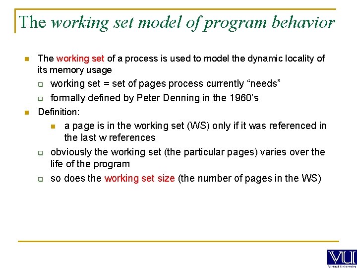 The working set model of program behavior n The working set of a process