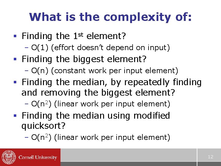 What is the complexity of: § Finding the 1 st element? – O(1) (effort