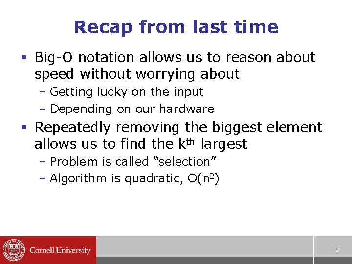 Recap from last time § Big-O notation allows us to reason about speed without