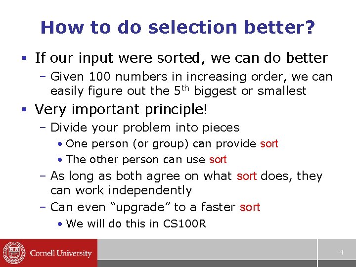 How to do selection better? § If our input were sorted, we can do