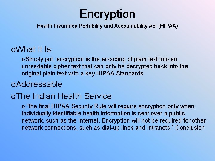 Encryption Health Insurance Portability and Accountability Act (HIPAA) o. What It Is o. Simply