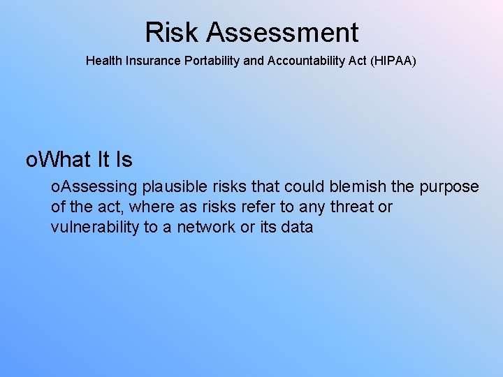 Risk Assessment Health Insurance Portability and Accountability Act (HIPAA) o. What It Is o.