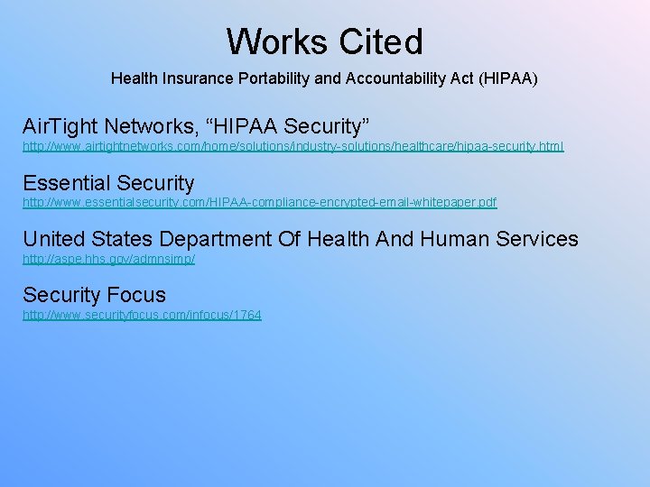 Works Cited Health Insurance Portability and Accountability Act (HIPAA) Air. Tight Networks, “HIPAA Security”