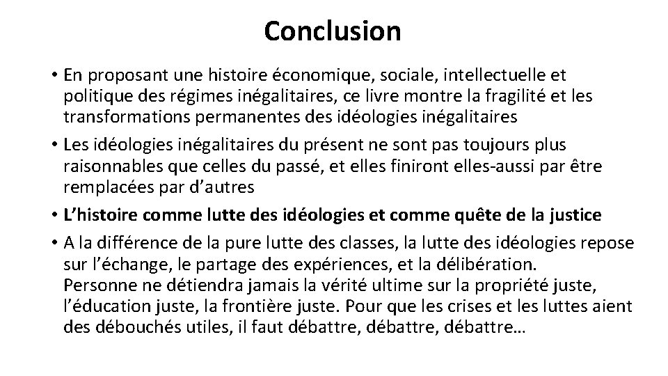 Conclusion • En proposant une histoire économique, sociale, intellectuelle et politique des régimes inégalitaires,