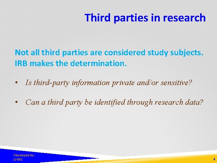 Third parties in research Not all third parties are considered study subjects. IRB makes