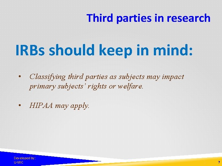 Third parties in research IRBs should keep in mind: • Classifying third parties as