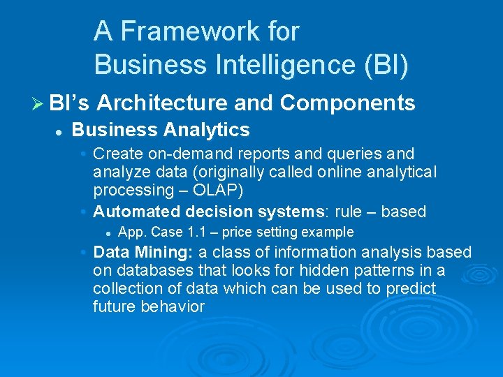 A Framework for Business Intelligence (BI) Ø BI’s Architecture and Components l Business Analytics