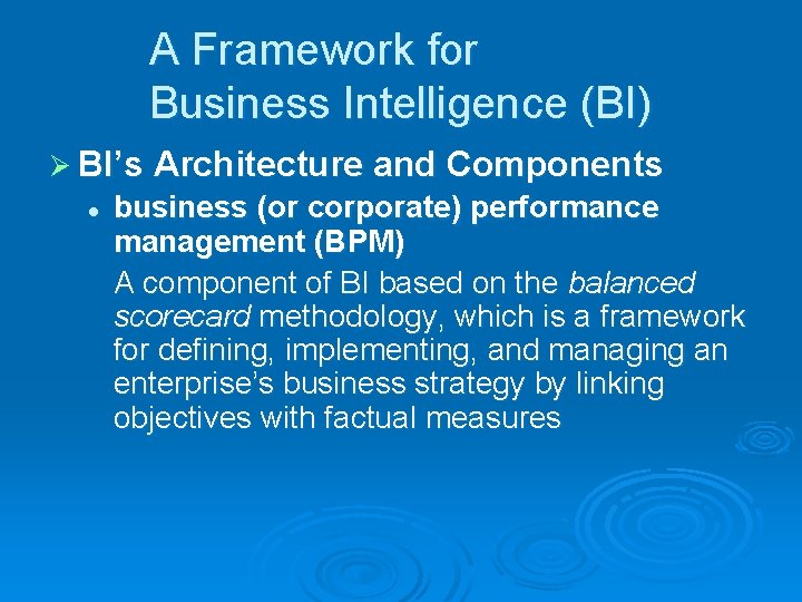 A Framework for Business Intelligence (BI) Ø BI’s Architecture and Components l business (or