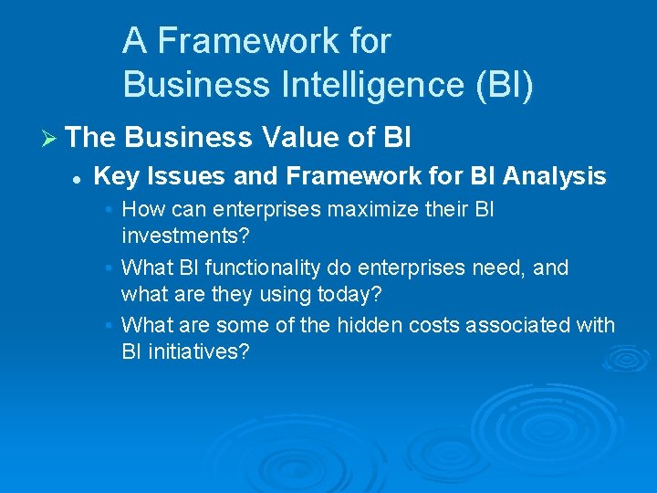 A Framework for Business Intelligence (BI) Ø The Business Value of BI l Key
