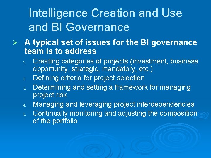 Intelligence Creation and Use and BI Governance Ø A typical set of issues for