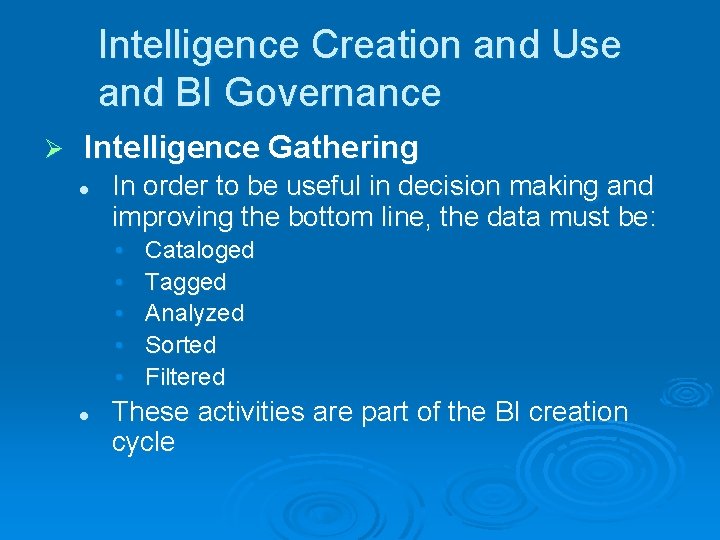 Intelligence Creation and Use and BI Governance Ø Intelligence Gathering l In order to