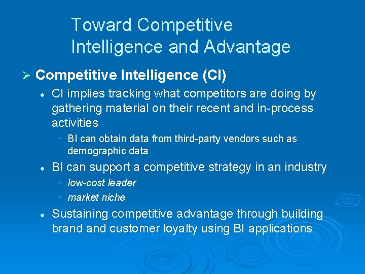 Toward Competitive Intelligence and Advantage Ø Competitive Intelligence (CI) l CI implies tracking what