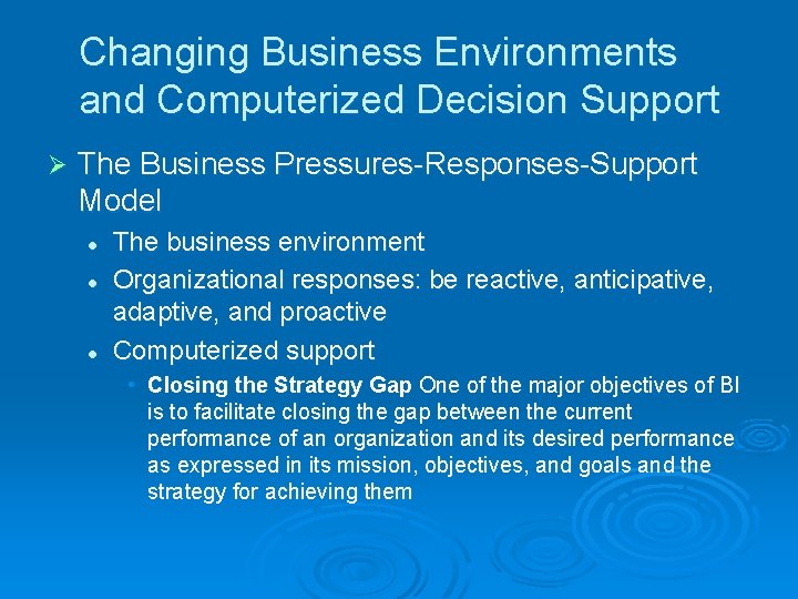 Changing Business Environments and Computerized Decision Support Ø The Business Pressures-Responses-Support Model l The