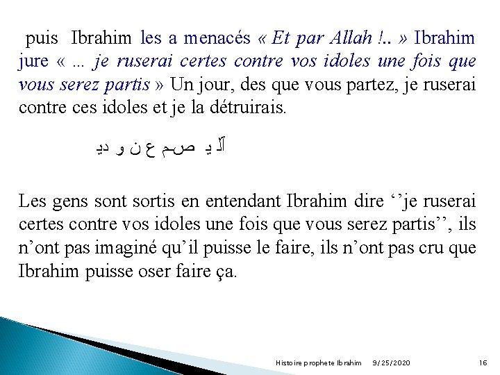  puis Ibrahim les a menacés « Et par Allah !. . » Ibrahim