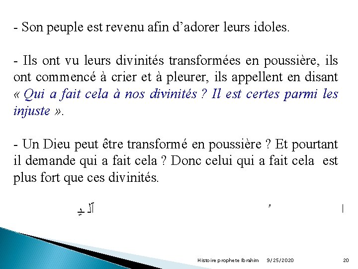 - Son peuple est revenu afin d’adorer leurs idoles. - Ils ont vu leurs