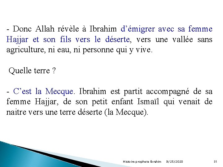 - Donc Allah révèle à Ibrahim d’émigrer avec sa femme Hajjar et son fils