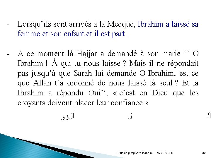 - Lorsqu’ils sont arrivés à la Mecque, Ibrahim a laissé sa femme et son