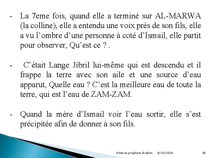 - La 7 eme fois, quand elle a terminé sur AL-MARWA (la colline), elle