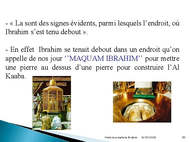 - « La sont des signes évidents, parmi lesquels l’endroit, où Ibrahim s’est tenu