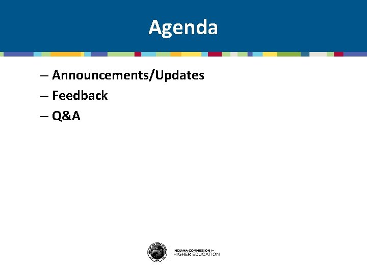 Agenda – Announcements/Updates – Feedback – Q&A 