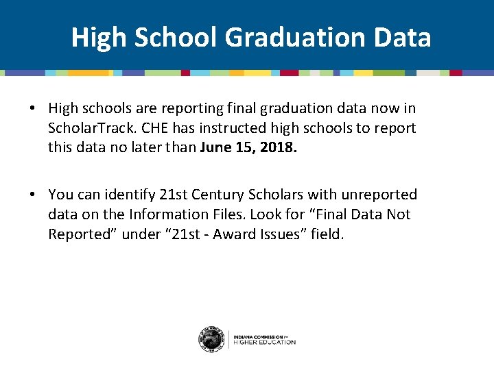 High School Graduation Data • High schools are reporting final graduation data now in