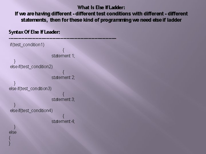 What Is Else If Ladder: If we are having different - different test conditions