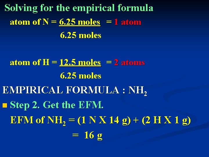 Solving for the empirical formula atom of N = 6. 25 moles = 1