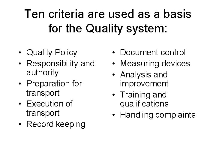 Ten criteria are used as a basis for the Quality system: • Quality Policy