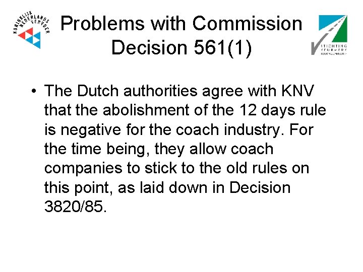 Problems with Commission Decision 561(1) • The Dutch authorities agree with KNV that the